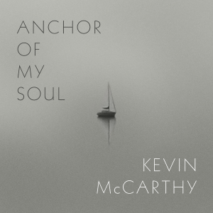 KevinMcCarthy-anchor-of-my-soul